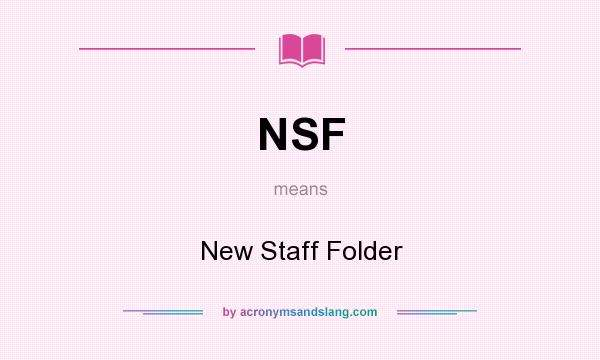 What does NSF mean? It stands for New Staff Folder