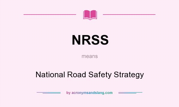 What does NRSS mean? It stands for National Road Safety Strategy