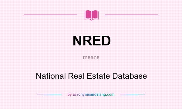 What does NRED mean? It stands for National Real Estate Database