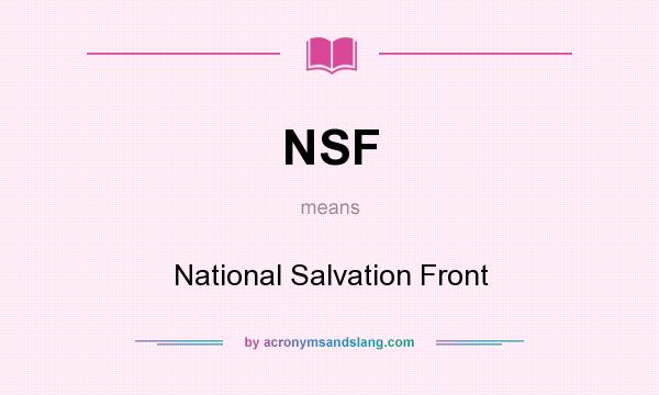 What does NSF mean? It stands for National Salvation Front