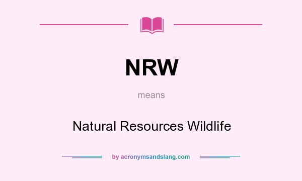 What does NRW mean? It stands for Natural Resources Wildlife