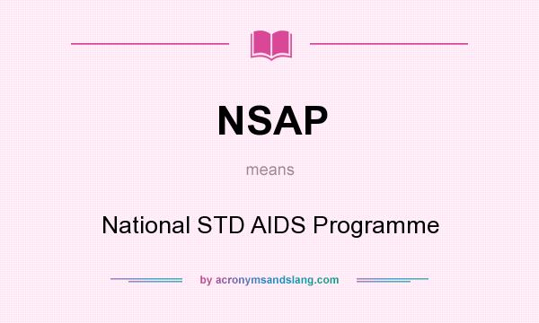 What does NSAP mean? It stands for National STD AIDS Programme