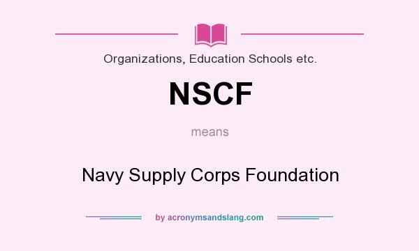 What does NSCF mean? It stands for Navy Supply Corps Foundation