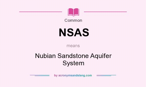 What does NSAS mean? It stands for Nubian Sandstone Aquifer System