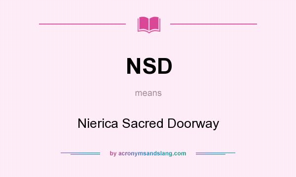 What does NSD mean? It stands for Nierica Sacred Doorway
