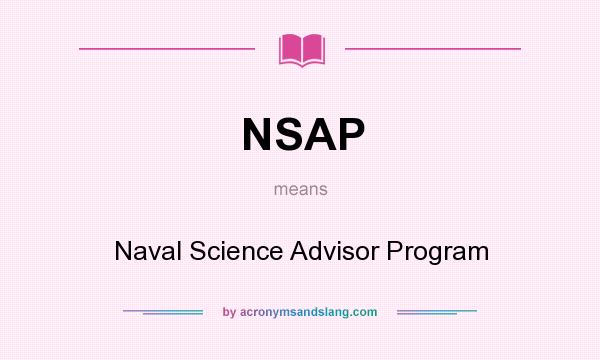What does NSAP mean? It stands for Naval Science Advisor Program