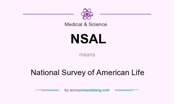 What does NSAL mean? It stands for National Survey of American Life