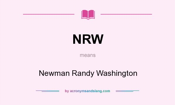 What does NRW mean? It stands for Newman Randy Washington