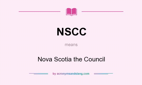 What does NSCC mean? It stands for Nova Scotia the Council