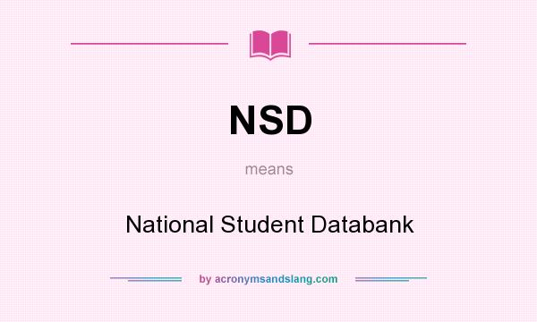 What does NSD mean? It stands for National Student Databank