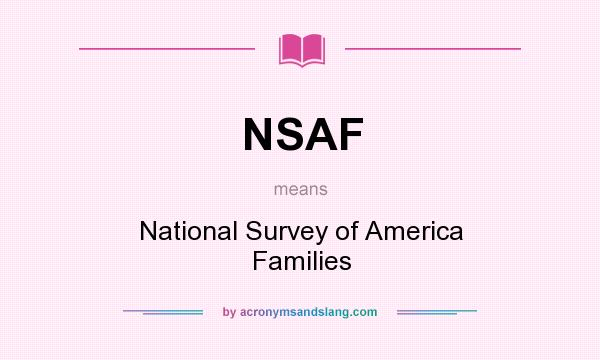 What does NSAF mean? It stands for National Survey of America Families