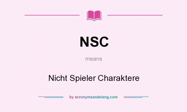 What does NSC mean? It stands for Nicht Spieler Charaktere