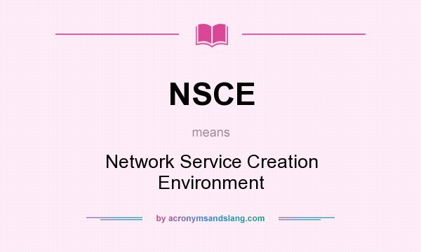What does NSCE mean? It stands for Network Service Creation Environment