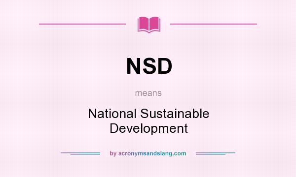 What does NSD mean? It stands for National Sustainable Development