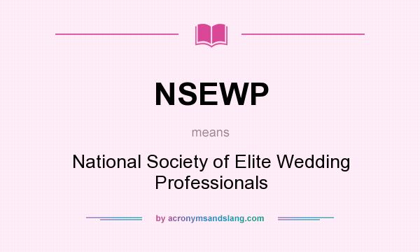 What does NSEWP mean? It stands for National Society of Elite Wedding Professionals