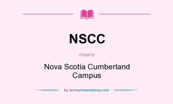 What does NSCC mean? It stands for Nova Scotia Cumberland Campus