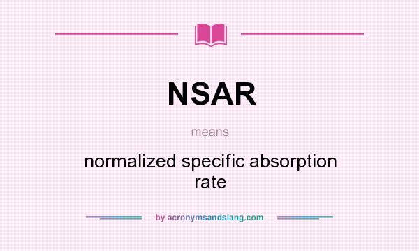 What does NSAR mean? It stands for normalized specific absorption rate