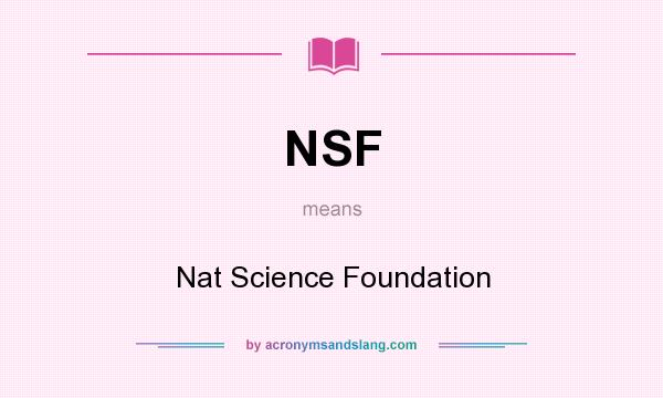 What does NSF mean? It stands for Nat Science Foundation