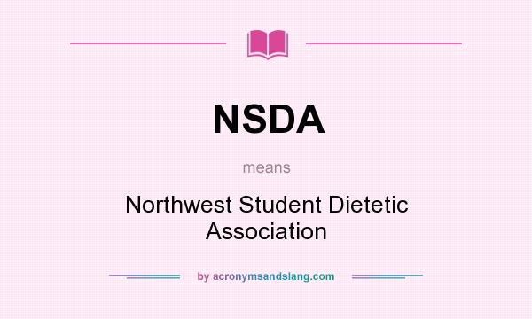 What does NSDA mean? It stands for Northwest Student Dietetic Association