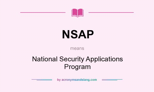 What does NSAP mean? It stands for National Security Applications Program