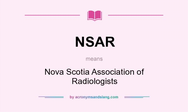 What does NSAR mean? It stands for Nova Scotia Association of Radiologists