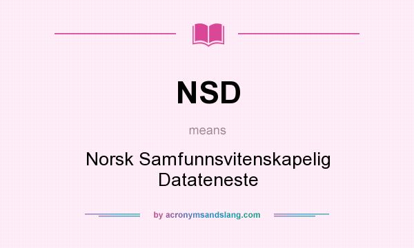 What does NSD mean? It stands for Norsk Samfunnsvitenskapelig Datateneste