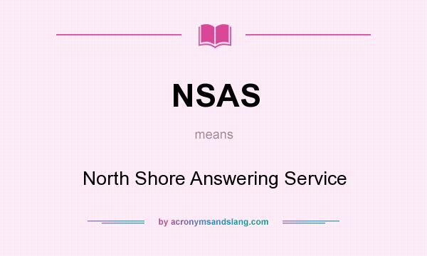 What does NSAS mean? It stands for North Shore Answering Service