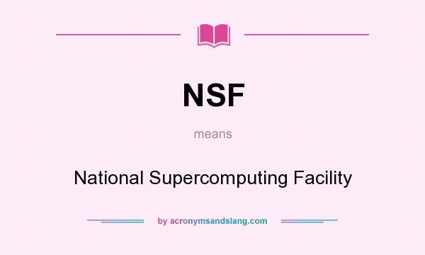 What does NSF mean? It stands for National Supercomputing Facility