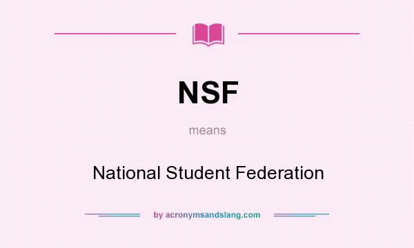 What does NSF mean? It stands for National Student Federation