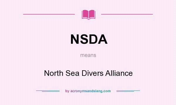 What does NSDA mean? It stands for North Sea Divers Alliance