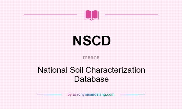 What does NSCD mean? It stands for National Soil Characterization Database