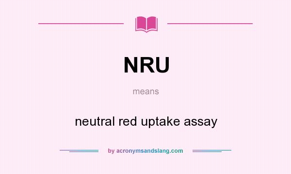 What does NRU mean? It stands for neutral red uptake assay