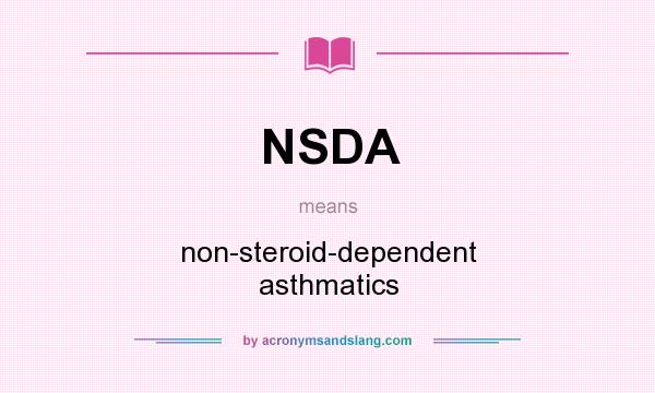 What does NSDA mean? It stands for non-steroid-dependent asthmatics