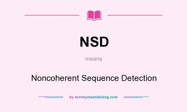 What does NSD mean? It stands for Noncoherent Sequence Detection
