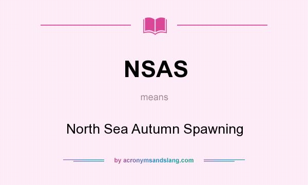 What does NSAS mean? It stands for North Sea Autumn Spawning