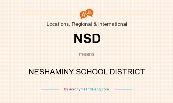 What does NSD mean? It stands for NESHAMINY SCHOOL DISTRICT