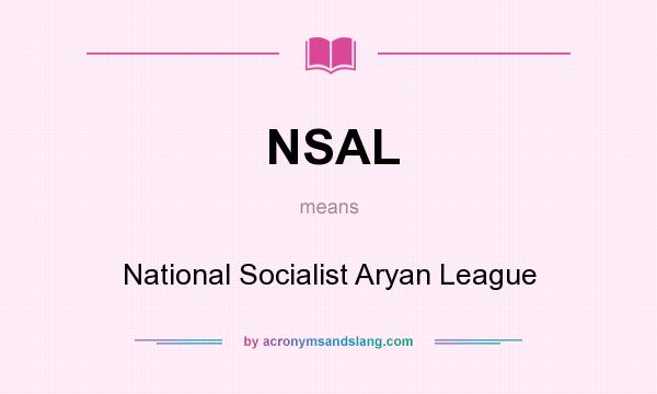 What does NSAL mean? It stands for National Socialist Aryan League
