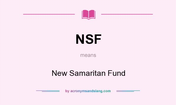 What does NSF mean? It stands for New Samaritan Fund