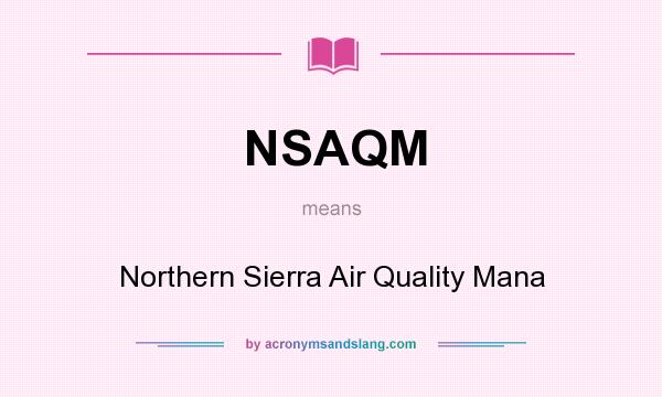 What does NSAQM mean? It stands for Northern Sierra Air Quality Mana