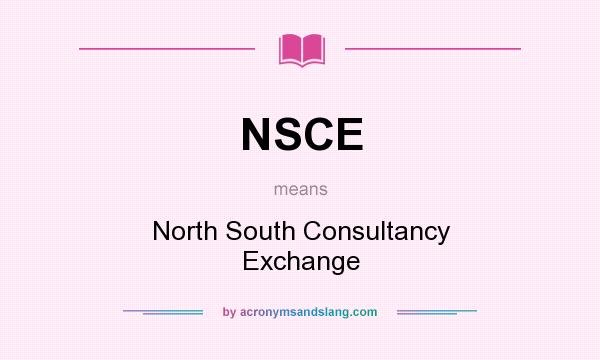 What does NSCE mean? It stands for North South Consultancy Exchange