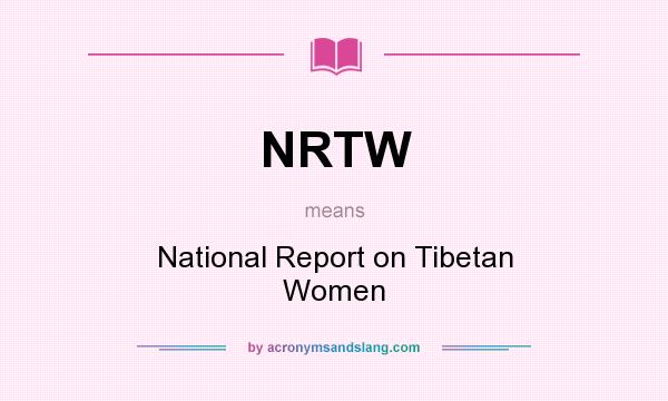 What does NRTW mean? It stands for National Report on Tibetan Women