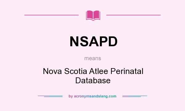 What does NSAPD mean? It stands for Nova Scotia Atlee Perinatal Database