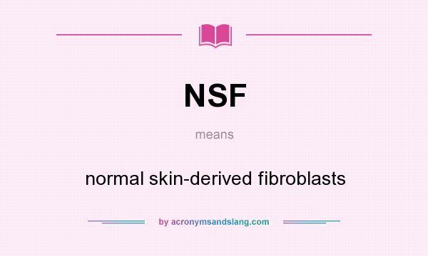 What does NSF mean? It stands for normal skin-derived fibroblasts
