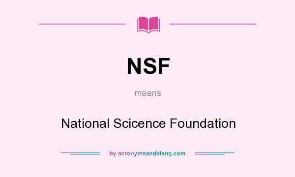 What does NSF mean? It stands for National Scicence Foundation