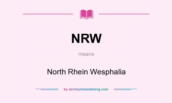 What does NRW mean? It stands for North Rhein Wesphalia
