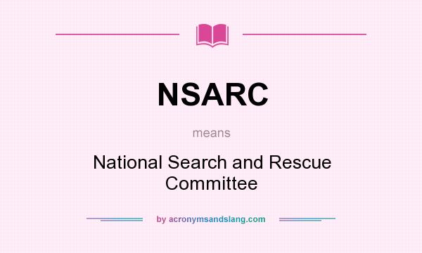 What does NSARC mean? It stands for National Search and Rescue Committee