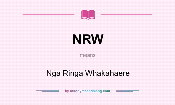 What does NRW mean? It stands for Nga Ringa Whakahaere