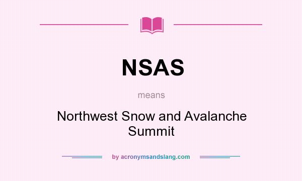 What does NSAS mean? It stands for Northwest Snow and Avalanche Summit