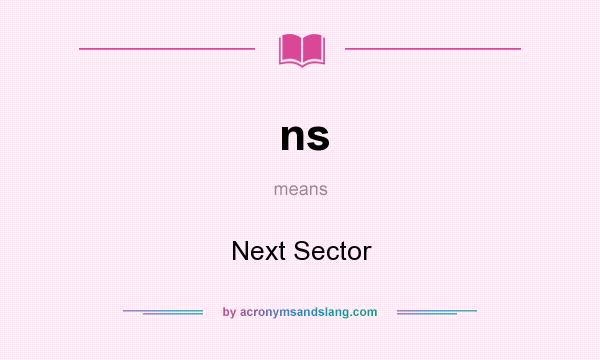 What does ns mean? It stands for Next Sector
