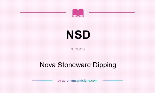 What does NSD mean? It stands for Nova Stoneware Dipping